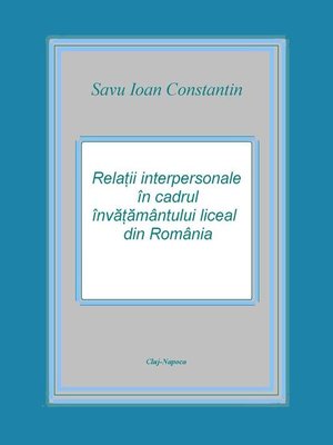 cover image of Relaţii interpersonale în cadrul învăţământului liceal din România